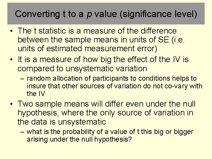 Converting t to a p value (significance level) • The t statistic is a