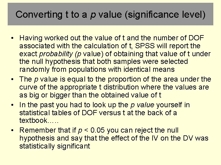 Converting t to a p value (significance level) • Having worked out the value