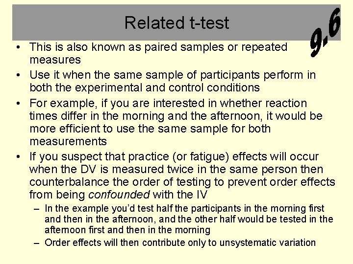 Related t-test • This is also known as paired samples or repeated measures •