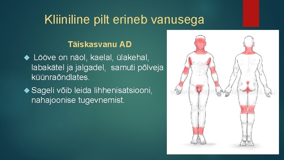 Kliiniline pilt erineb vanusega Täiskasvanu AD Lööve on näol, kaelal, ülakehal, labakätel ja jalgadel,