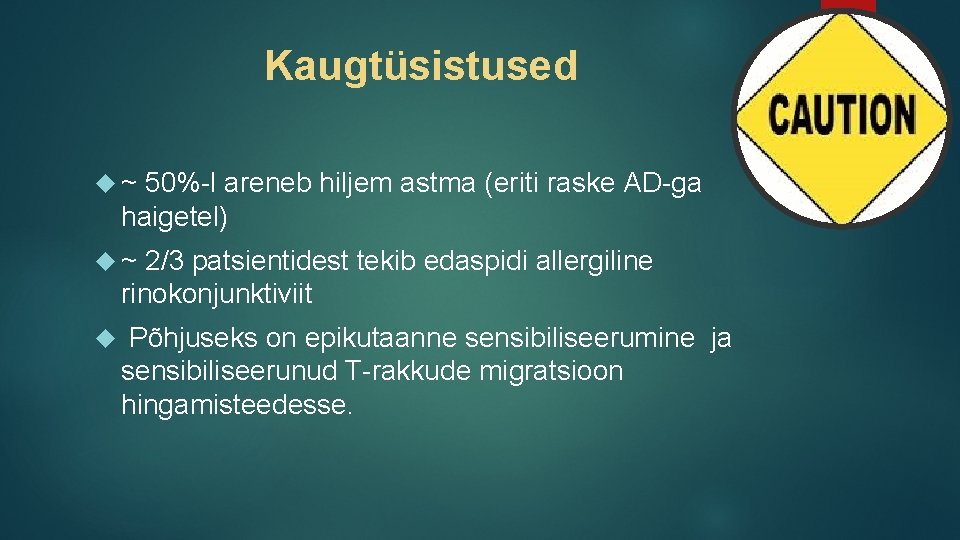 Kaugtüsistused ~ 50%-l areneb hiljem astma (eriti raske AD-ga haigetel) ~ 2/3 patsientidest tekib