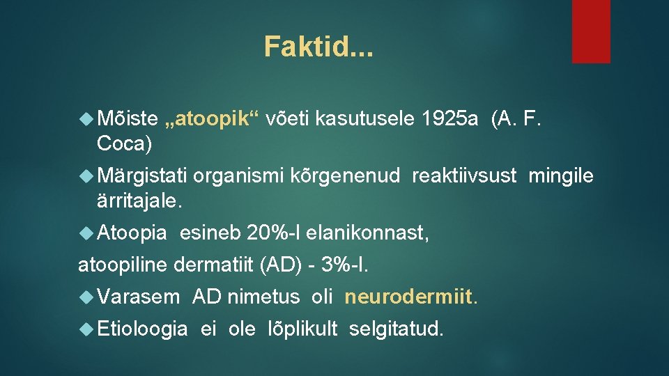 Faktid. . . Mõiste „atoopik“ võeti kasutusele 1925 a (A. F. Coca) Märgistati organismi