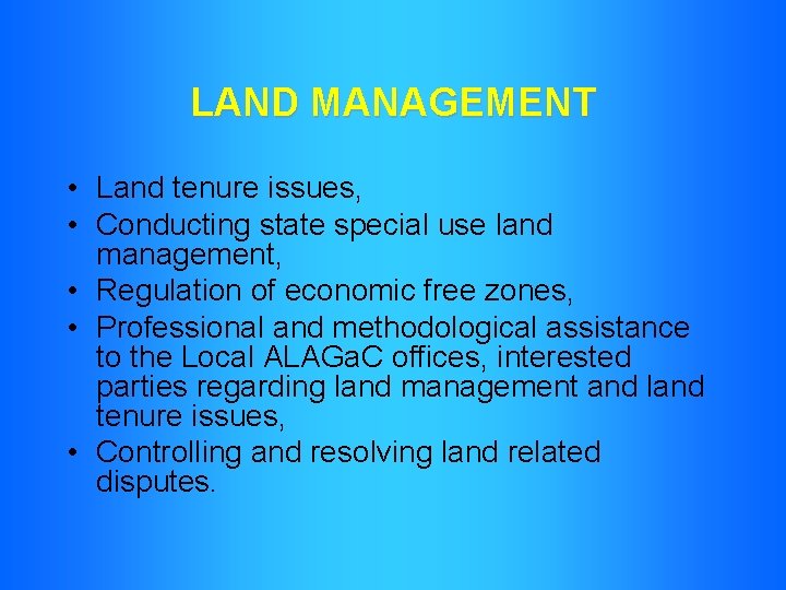 LAND MANAGEMENT • Land tenure issues, • Conducting state special use land management, •