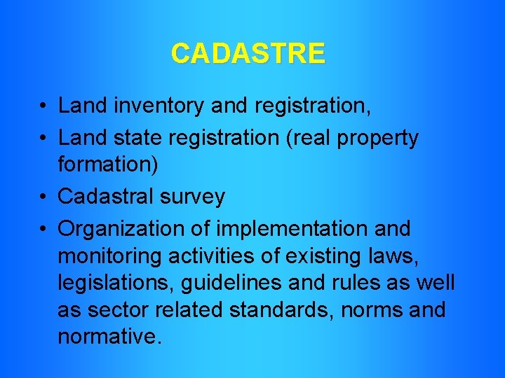 CADASTRE • Land inventory and registration, • Land state registration (real property formation) •