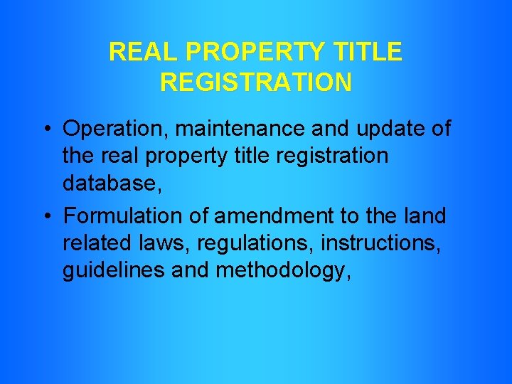 REAL PROPERTY TITLE REGISTRATION • Operation, maintenance and update of the real property title