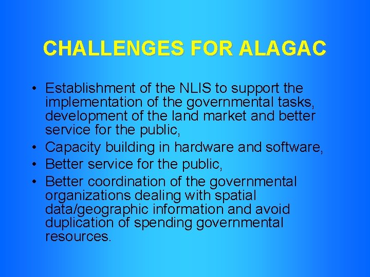 CHALLENGES FOR ALAGAC • Establishment of the NLIS to support the implementation of the