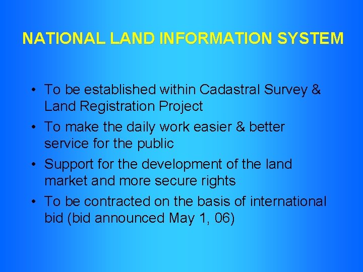 NATIONAL LAND INFORMATION SYSTEM • To be established within Cadastral Survey & Land Registration