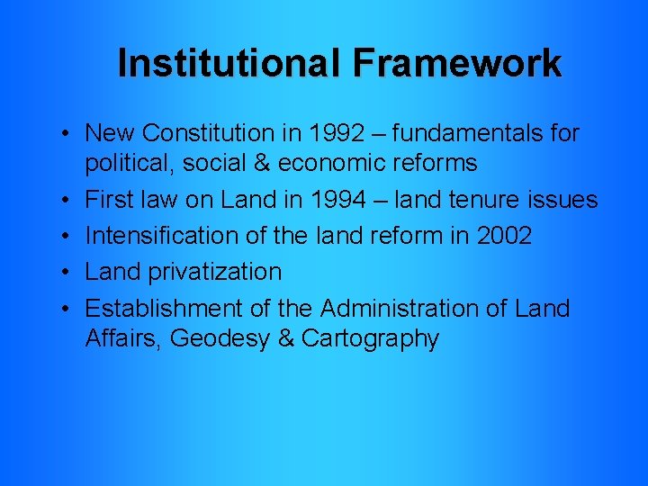 Institutional Framework • New Constitution in 1992 – fundamentals for political, social & economic