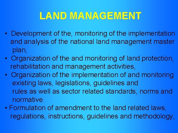 LAND MANAGEMENT • Development of the, monitoring of the implementation and analysis of the