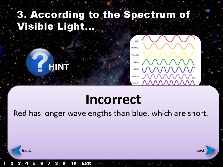 3. According to the Spectrum of Visible Light… HINT Incorrect Red has longer wavelengths 3. According to the Spectrum of Visible Light… HINT Incorrect Red has longer wavelengths