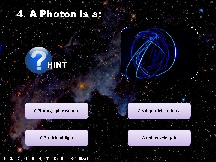4. A Photon is a: HINT 1 2 3 4 A Photographic camera A 4. A Photon is a: HINT 1 2 3 4 A Photographic camera A