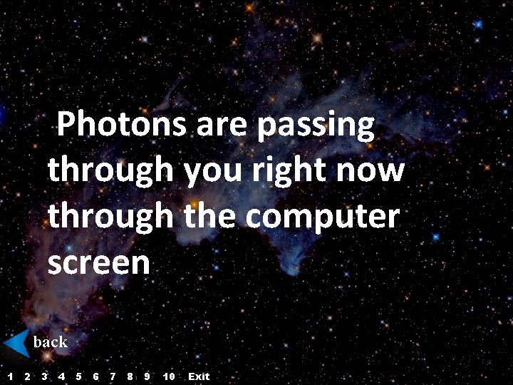 Photons are passing through you right now through the computer screen back 1 2 Photons are passing through you right now through the computer screen back 1 2