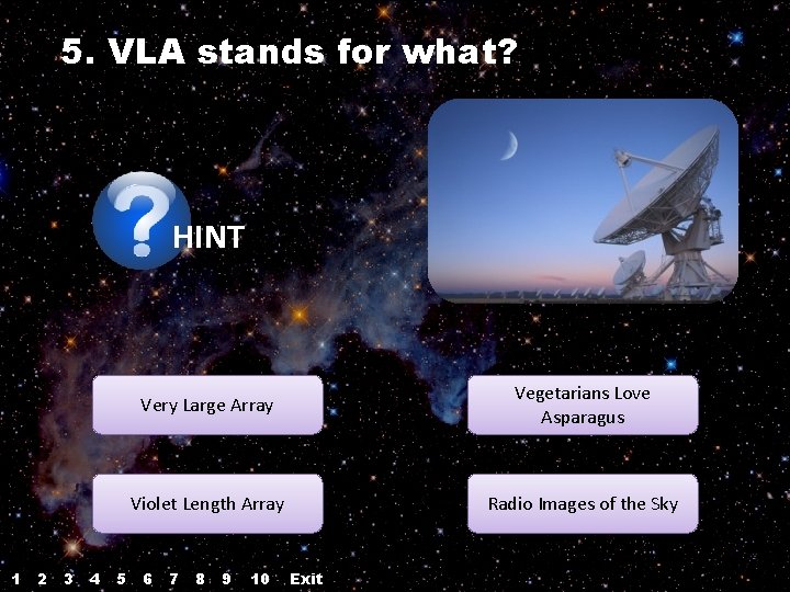 5. VLA stands for what? HINT 1 2 3 4 5 Very Large Array 5. VLA stands for what? HINT 1 2 3 4 5 Very Large Array