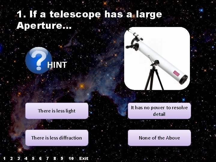 1. If a telescope has a large Aperture… HINT 1 2 3 4 There 1. If a telescope has a large Aperture… HINT 1 2 3 4 There