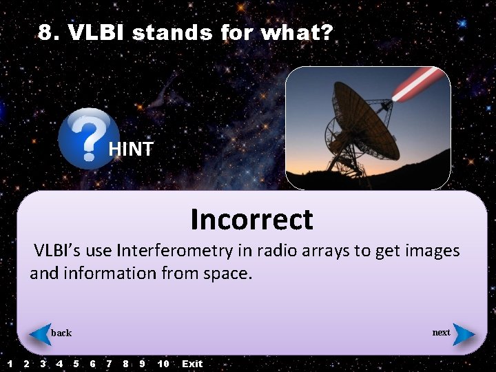 8. VLBI stands for what? HINT Incorrect VLBI’s use Interferometry in radio arrays to 8. VLBI stands for what? HINT Incorrect VLBI’s use Interferometry in radio arrays to
