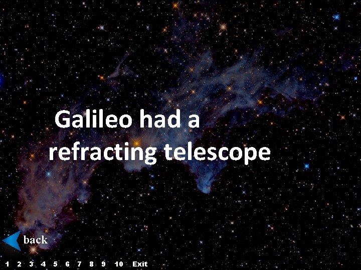 Galileo had a refracting telescope back 1 2 3 4 5 6 7 8 Galileo had a refracting telescope back 1 2 3 4 5 6 7 8