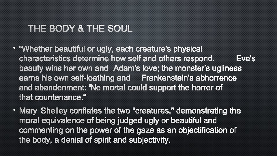 THE BODY & THE SOUL • “WHETHER BEAUTIFUL OR UGLY, EACH CREATURE'S PHYSICAL CHARACTERISTICS