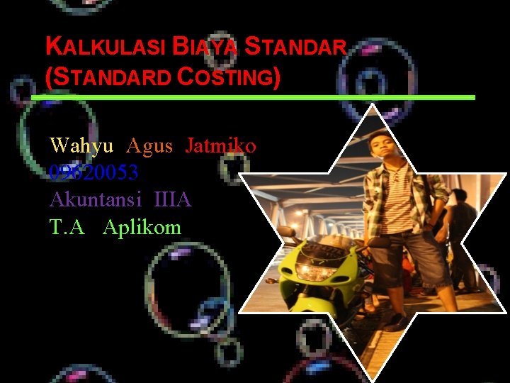 KALKULASI BIAYA STANDAR (STANDARD COSTING) Wahyu Agus Jatmiko 09620053 Akuntansi IIIA T. A Aplikom