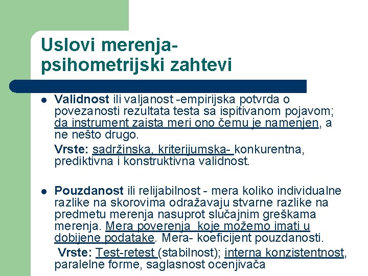 Uslovi merenjapsihometrijski zahtevi l Validnost ili valjanost -empirijska potvrda o povezanosti rezultata testa sa