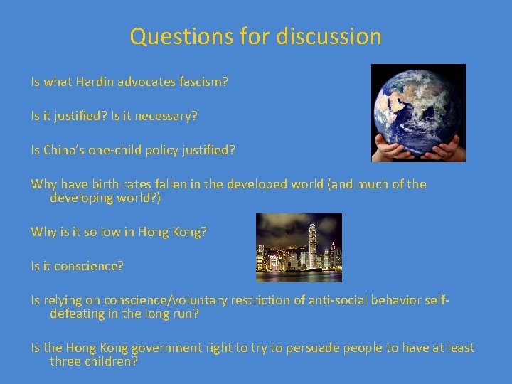 Questions for discussion Is what Hardin advocates fascism? Is it justified? Is it necessary?