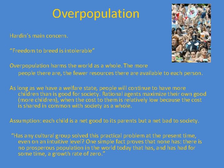 Overpopulation Hardin’s main concern. “Freedom to breed is intolerable” Overpopulation harms the world as