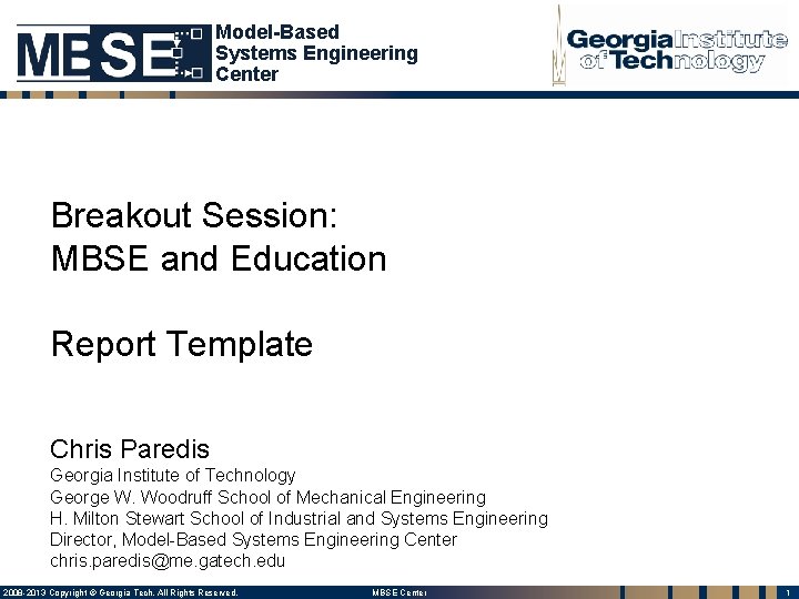 Model-Based Systems Engineering Center Breakout Session: MBSE and Education Report Template Chris Paredis Georgia