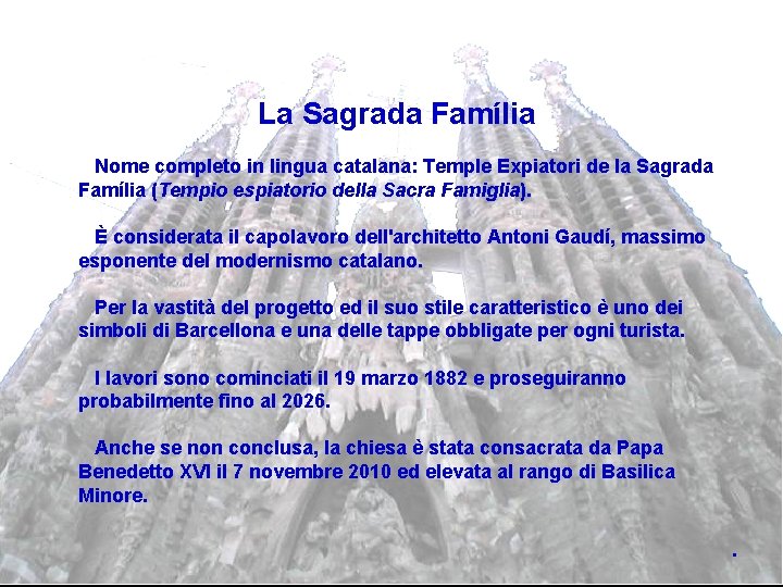  La Sagrada Família Nome completo in lingua catalana: Temple Expiatori de la Sagrada