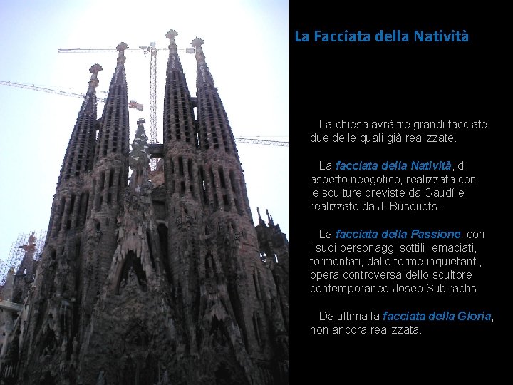 La Facciata della Natività La chiesa avrà tre grandi facciate, due delle quali già