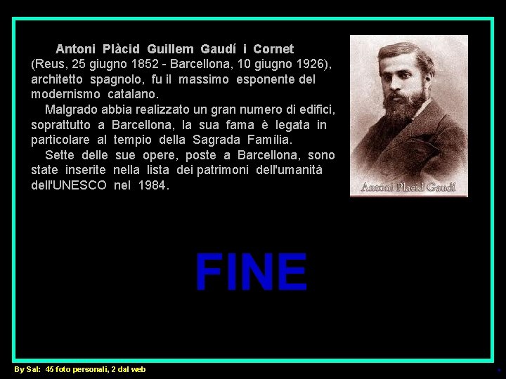  Antoni Plàcid Guillem Gaudí i Cornet (Reus, 25 giugno 1852 - Barcellona, 10