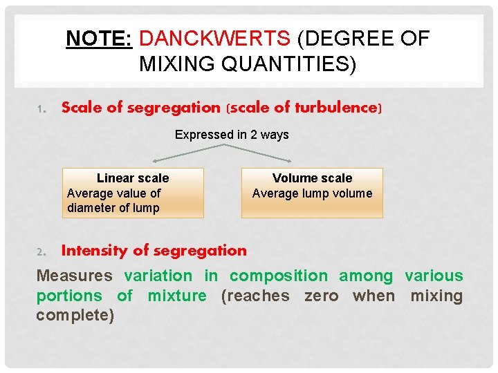 NOTE: DANCKWERTS (DEGREE OF MIXING QUANTITIES) 1. Scale of segregation (scale of turbulence) Expressed
