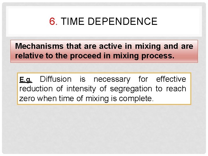 6. TIME DEPENDENCE Mechanisms that are active in mixing and are relative to the