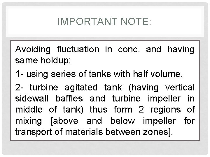 IMPORTANT NOTE: Avoiding fluctuation in conc. and having same holdup: 1 - using series