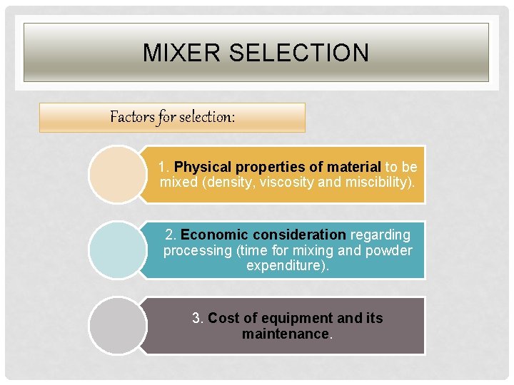 MIXER SELECTION Factors for selection: 1. Physical properties of material to be mixed (density,