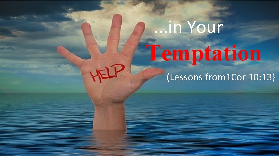 Hope in Your Moment of Temptation (lessons from 1 Cor 10: 13) . .