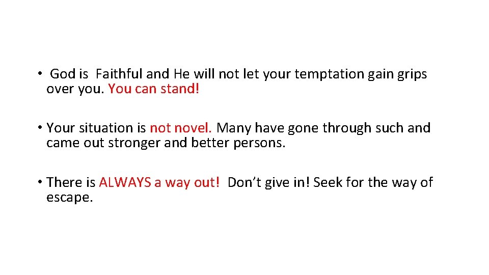  • God is Faithful and He will not let your temptation gain grips