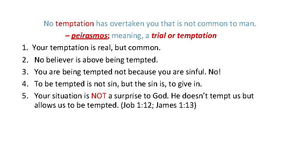 No temptation has overtaken you that is not common to man. – peirasmos; meaning,