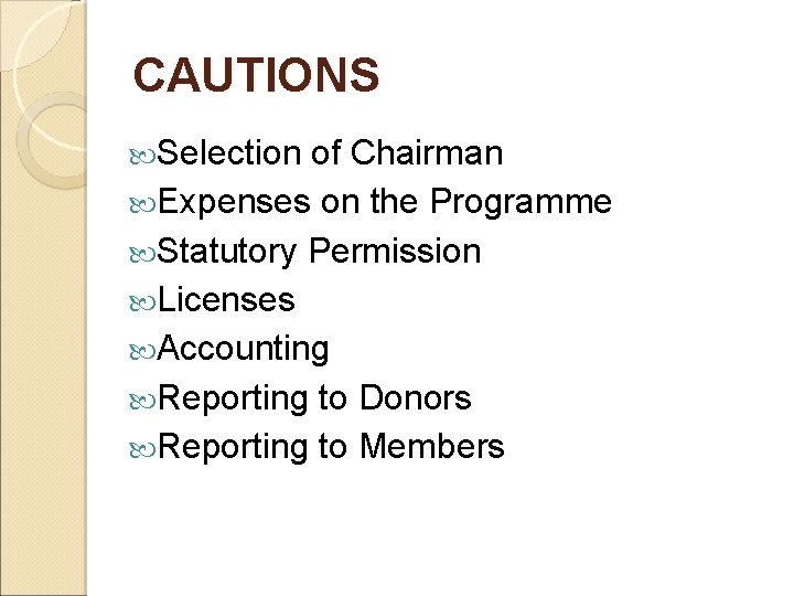CAUTIONS Selection of Chairman Expenses on the Programme Statutory Permission Licenses Accounting Reporting to