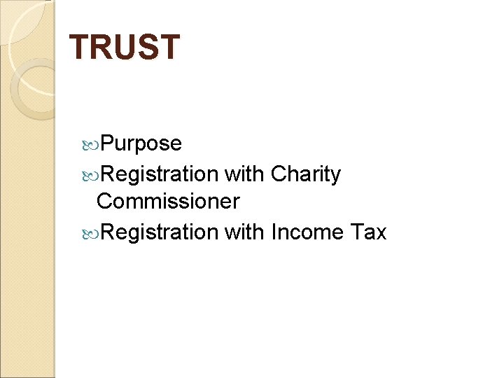 TRUST Purpose Registration with Charity Commissioner Registration with Income Tax 