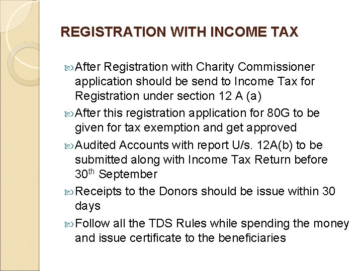 REGISTRATION WITH INCOME TAX After Registration with Charity Commissioner application should be send to