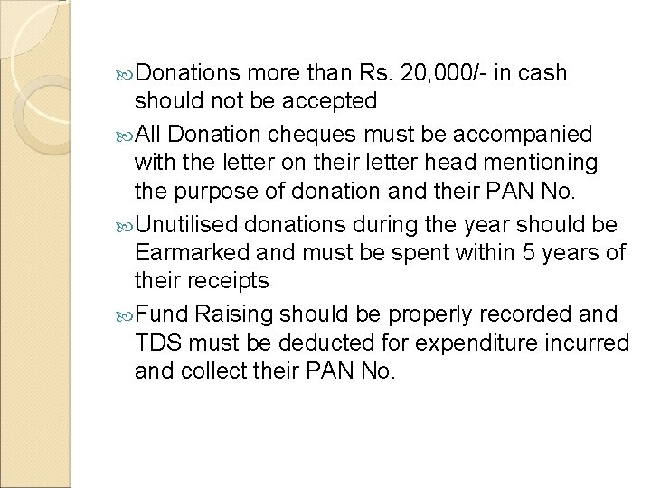  Donations more than Rs. 20, 000/- in cash should not be accepted All