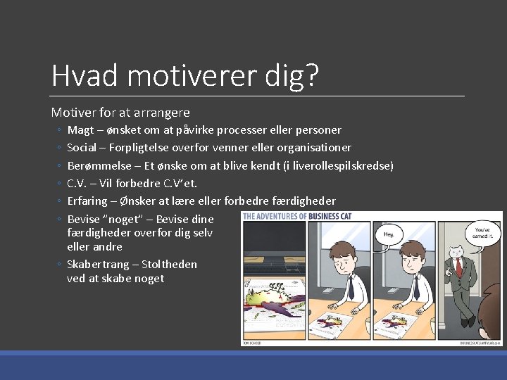 Hvad motiverer dig? Motiver for at arrangere ◦ ◦ ◦ Magt – ønsket om