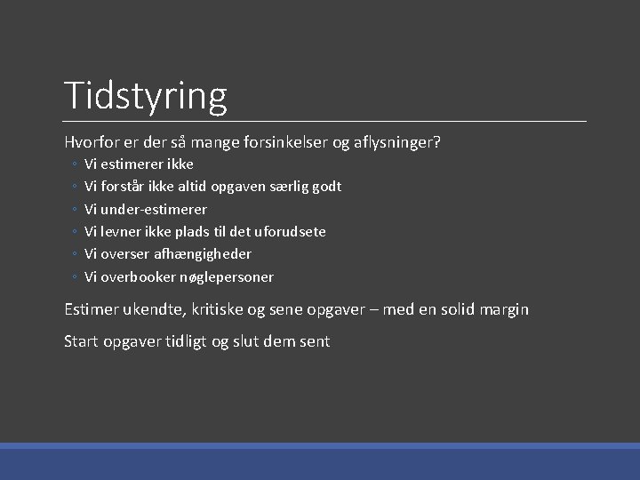 Tidstyring Hvorfor er der så mange forsinkelser og aflysninger? ◦ ◦ ◦ Vi estimerer