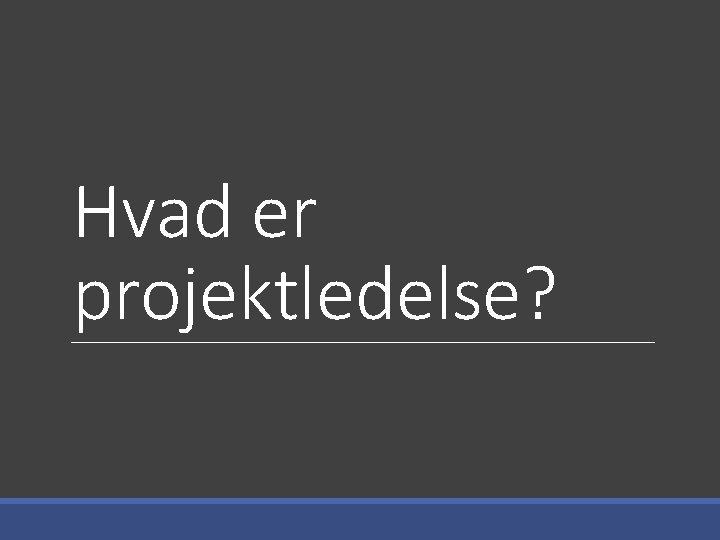 Hvad er projektledelse? 