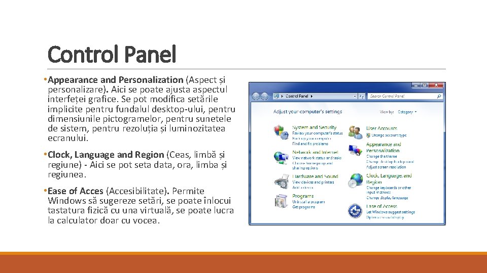 Control Panel • Appearance and Personalization (Aspect și personalizare). Aici se poate ajusta aspectul