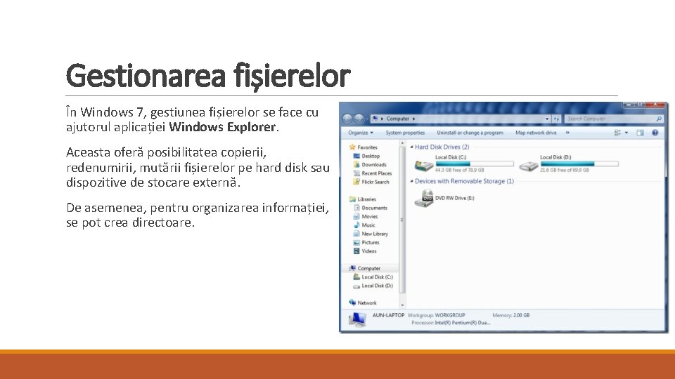 Gestionarea fișierelor În Windows 7, gestiunea fișierelor se face cu ajutorul aplicației Windows Explorer.