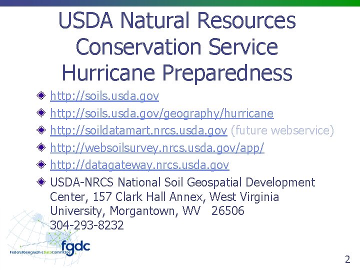 USDA Natural Resources Conservation Service Hurricane Preparedness http: //soils. usda. gov/geography/hurricane http: //soildatamart. nrcs.