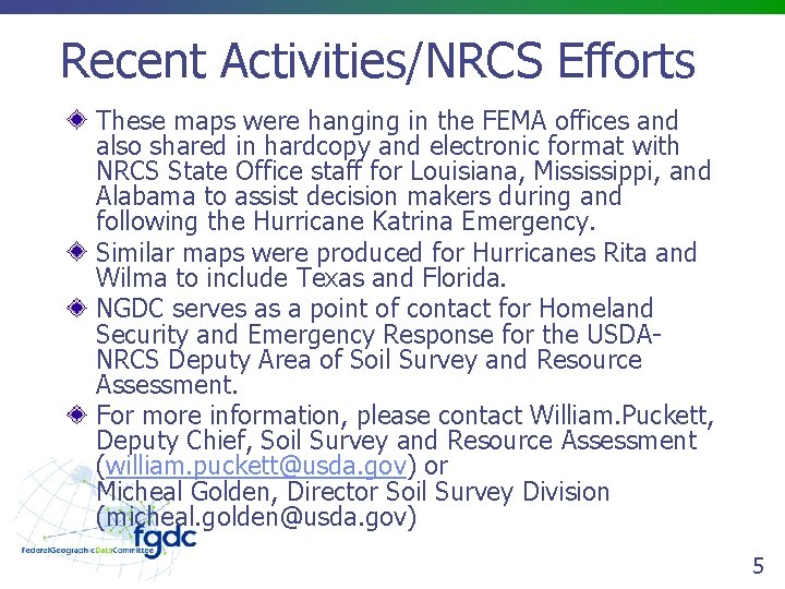 Recent Activities/NRCS Efforts These maps were hanging in the FEMA offices and also shared