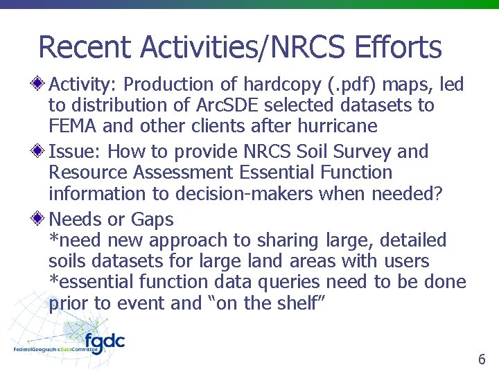 Recent Activities/NRCS Efforts Activity: Production of hardcopy (. pdf) maps, led to distribution of