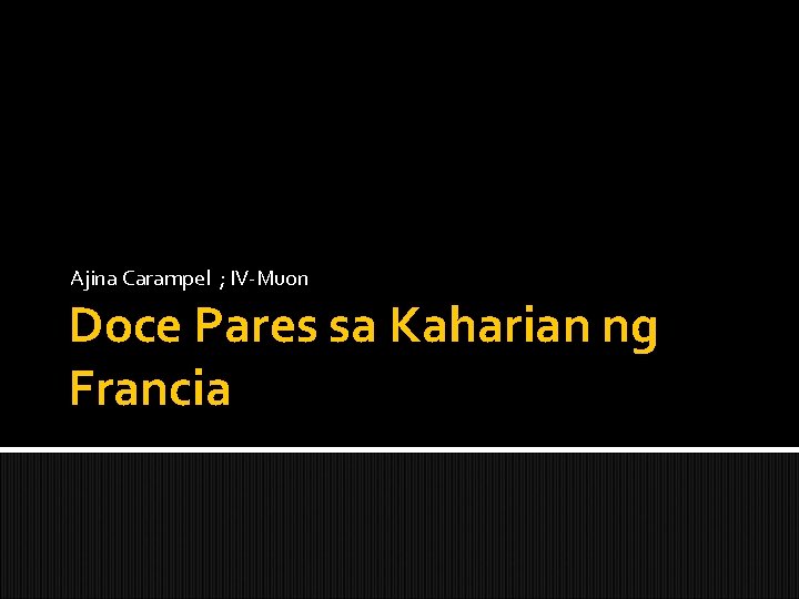 Ajina Carampel ; IV-Muon Doce Pares sa Kaharian ng Francia 