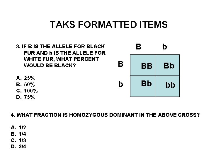 TAKS FORMATTED ITEMS 3. IF B IS THE ALLELE FOR BLACK FUR AND b